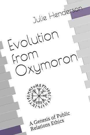 Evolution from Oxymoron: A Genesis of Public Relations Ethics