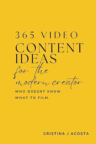 365 Video Content Ideas for the Modern Content Creator: Unlock Your Creativity with Daily Inspiration